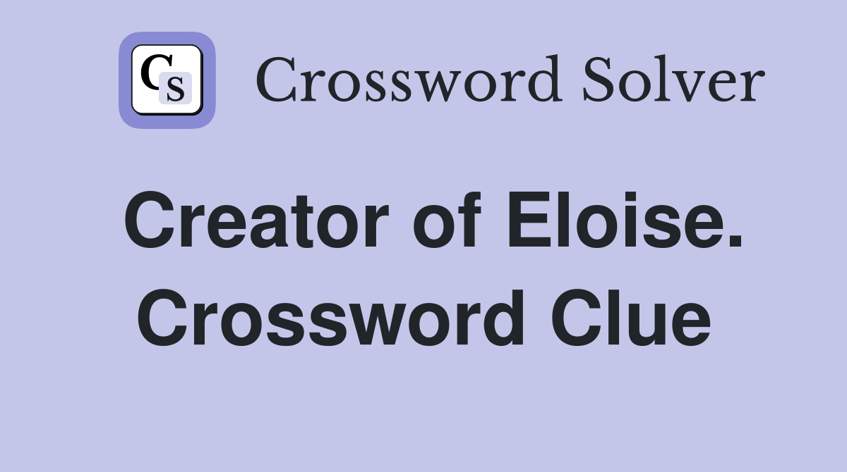 Creator of Eloise. Crossword Clue