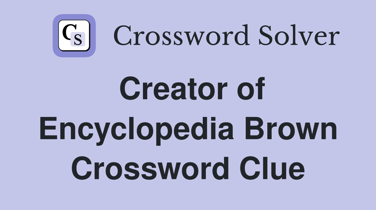 Creator of Encyclopedia Brown Crossword Clue