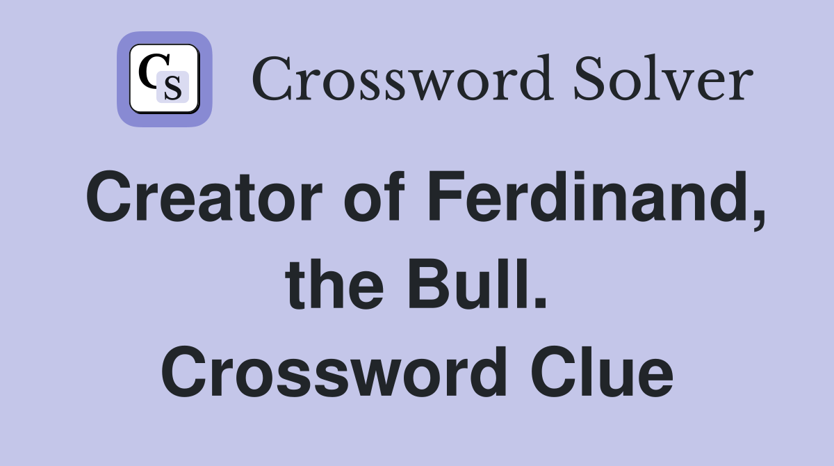 Creator of Ferdinand, the Bull. Crossword Clue