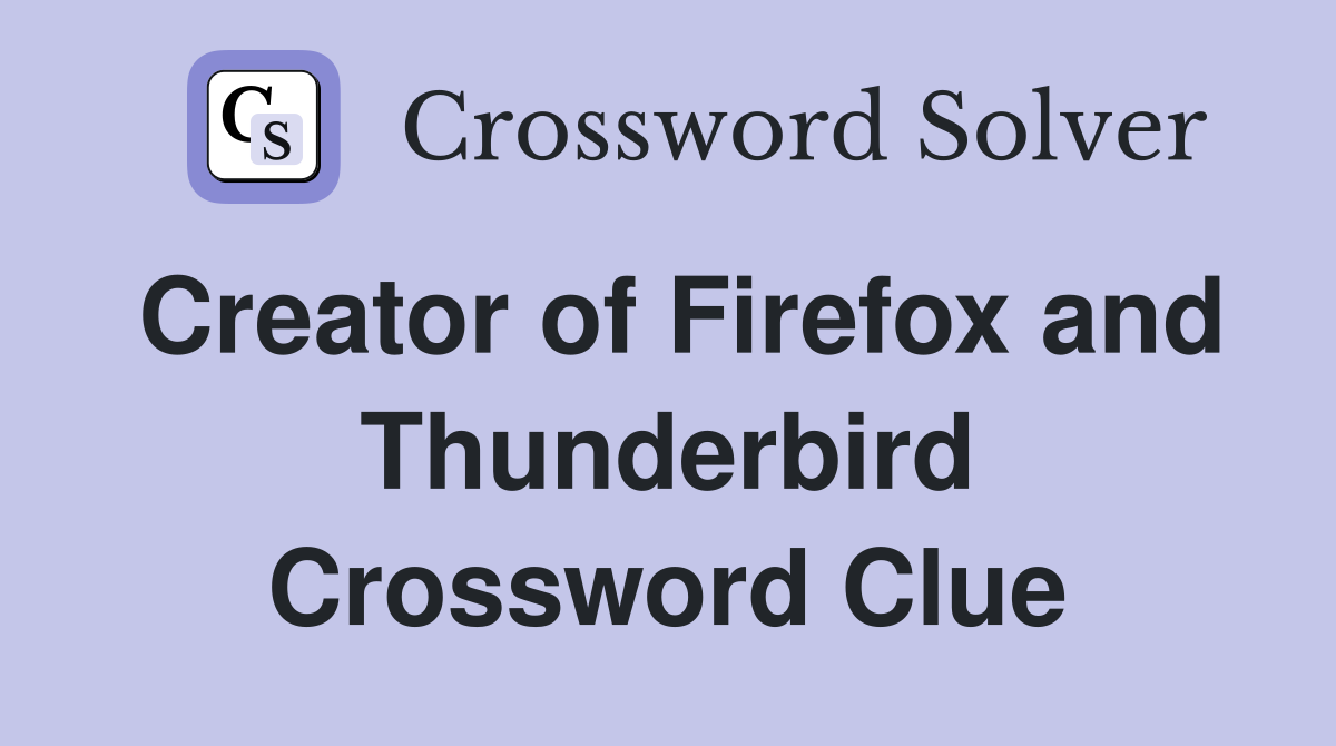 Creator of Firefox and Thunderbird Crossword Clue