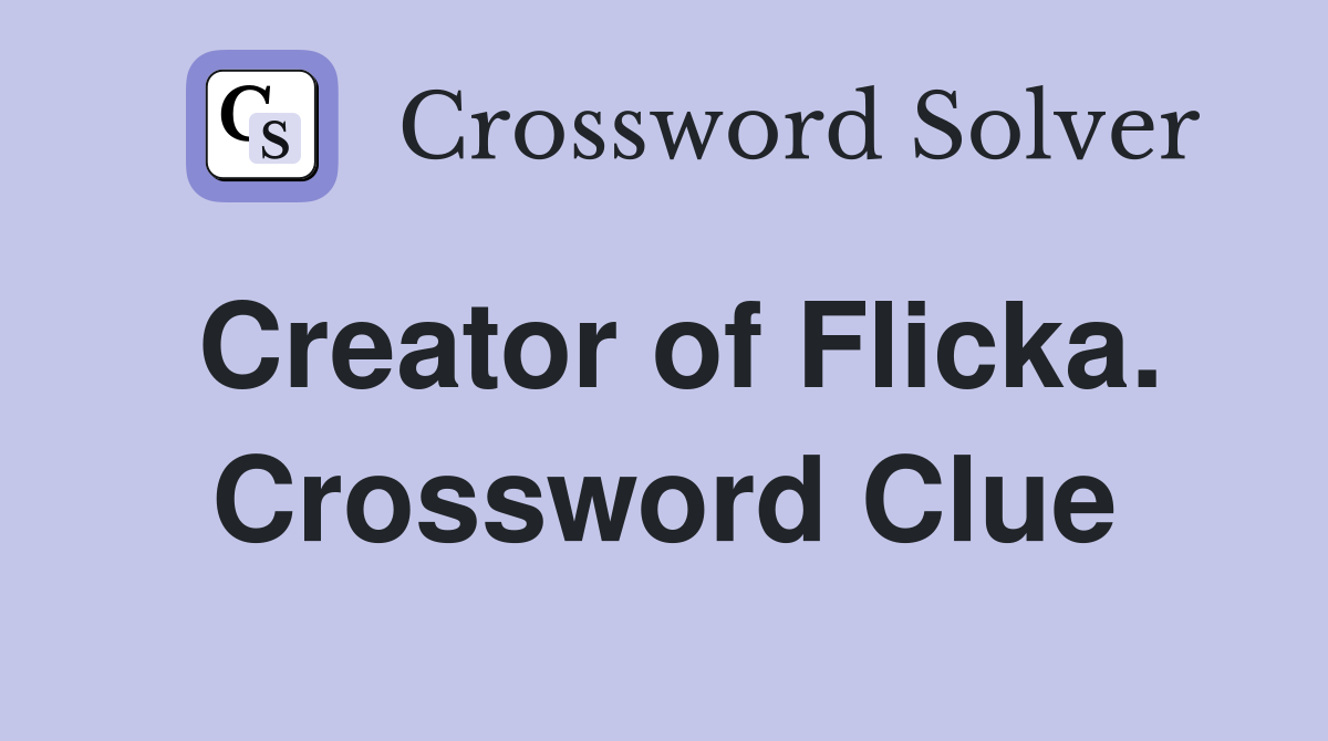 Creator of Flicka. Crossword Clue