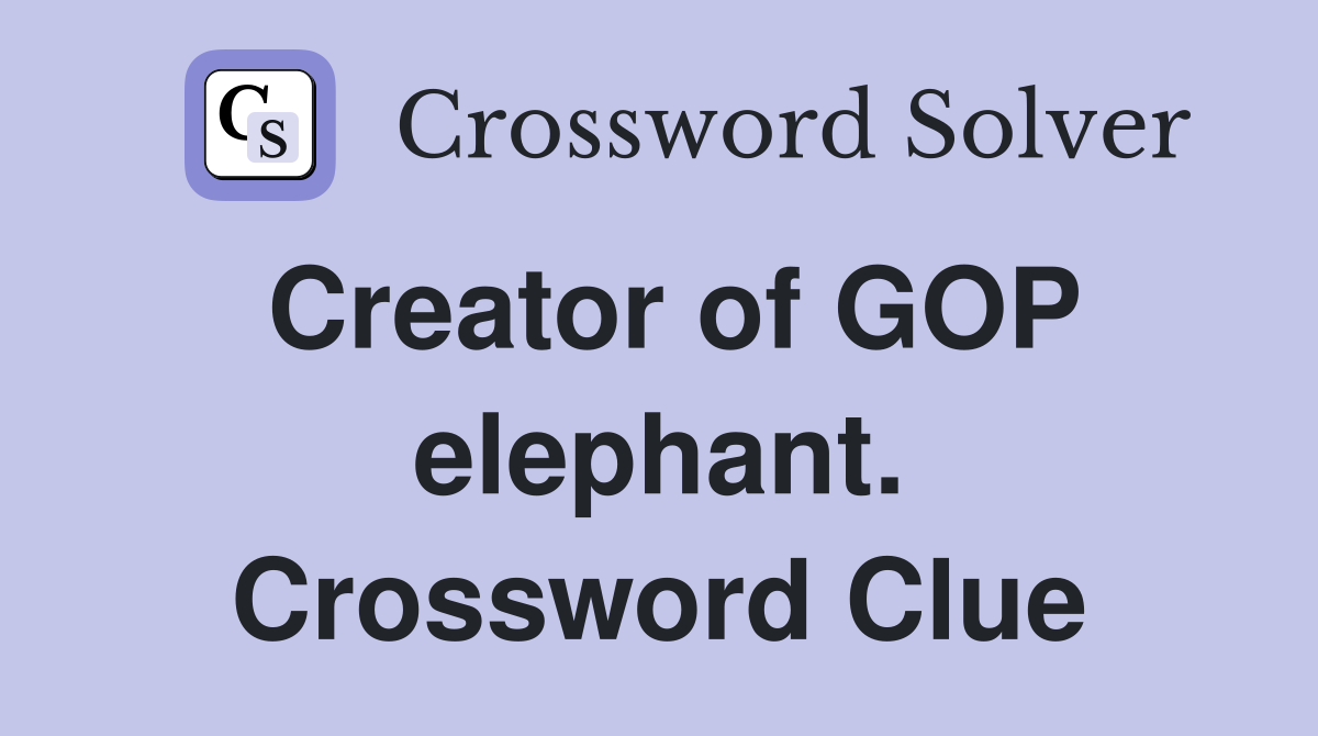 Creator of GOP elephant. Crossword Clue