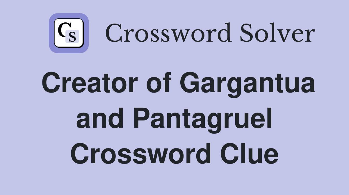 Creator of Gargantua and Pantagruel Crossword Clue