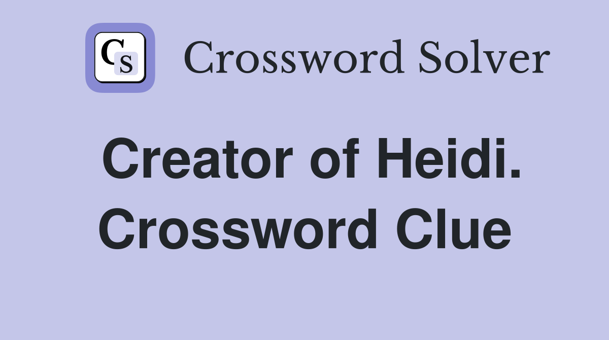 Creator of Heidi. Crossword Clue