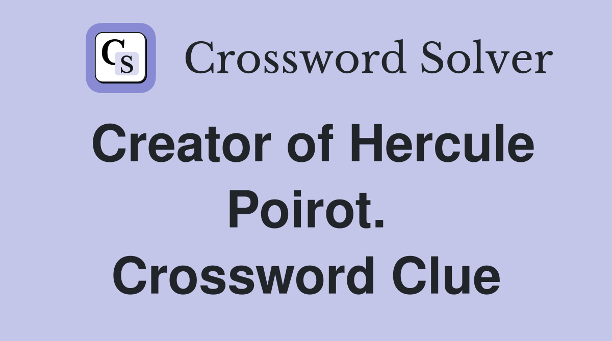 Creator of Hercule Poirot. Crossword Clue