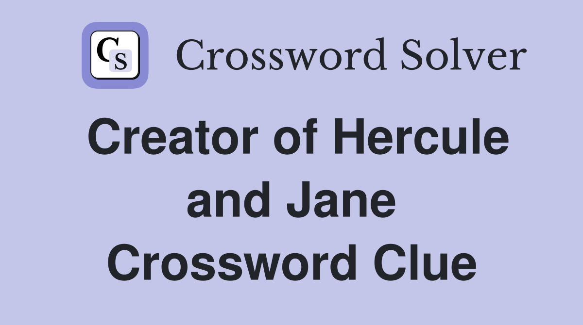 Creator of Hercule and Jane Crossword Clue