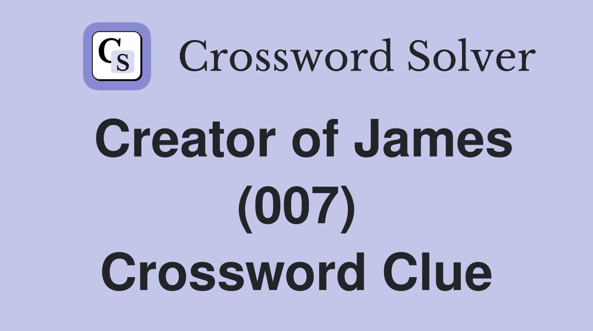 Creator of James (007) Crossword Clue