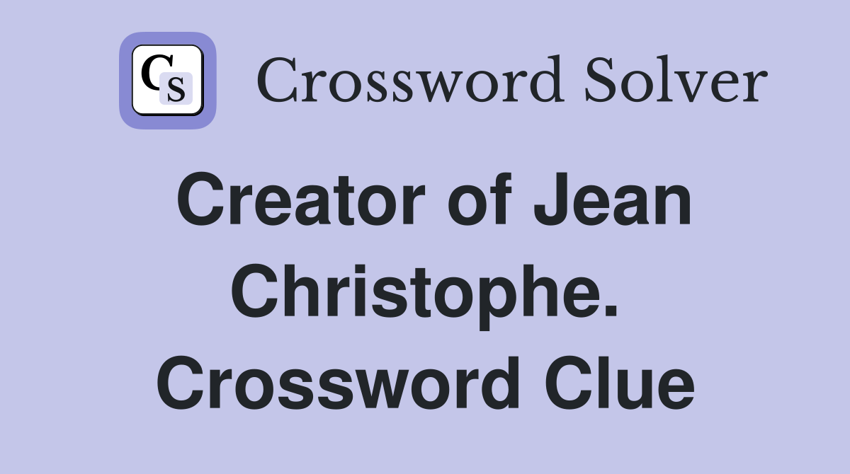 Creator of Jean Christophe. Crossword Clue