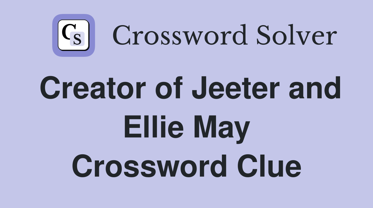 Creator of Jeeter and Ellie May Crossword Clue