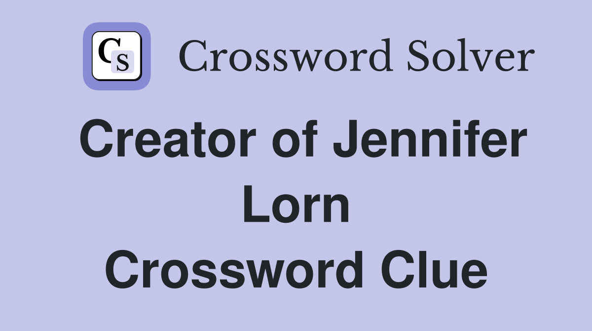 Creator of Jennifer Lorn Crossword Clue