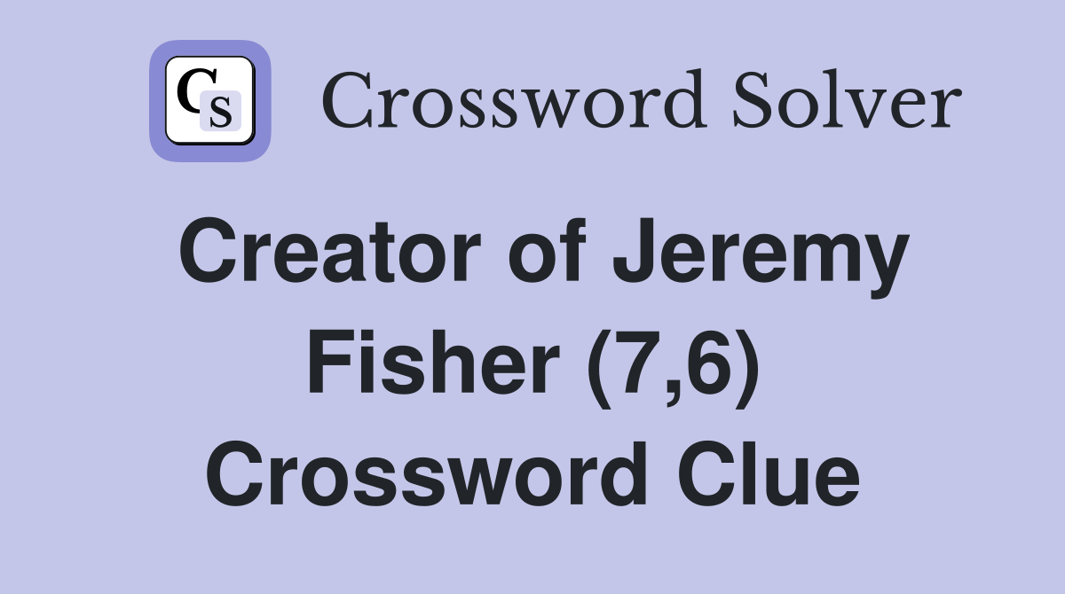 Creator of Jeremy Fisher (7,6) Crossword Clue