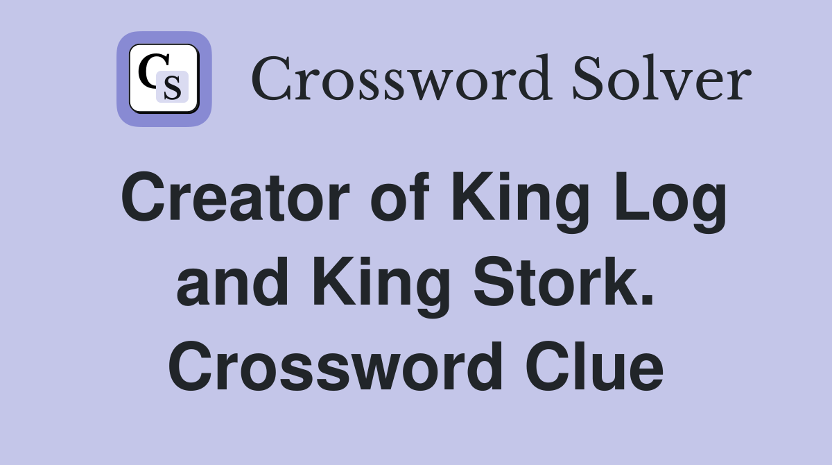Creator of King Log and King Stork. Crossword Clue
