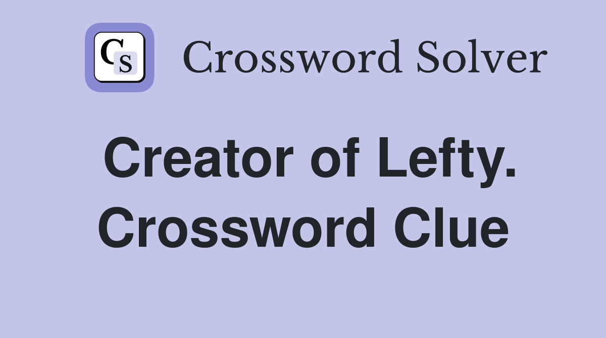 Creator of Lefty. Crossword Clue
