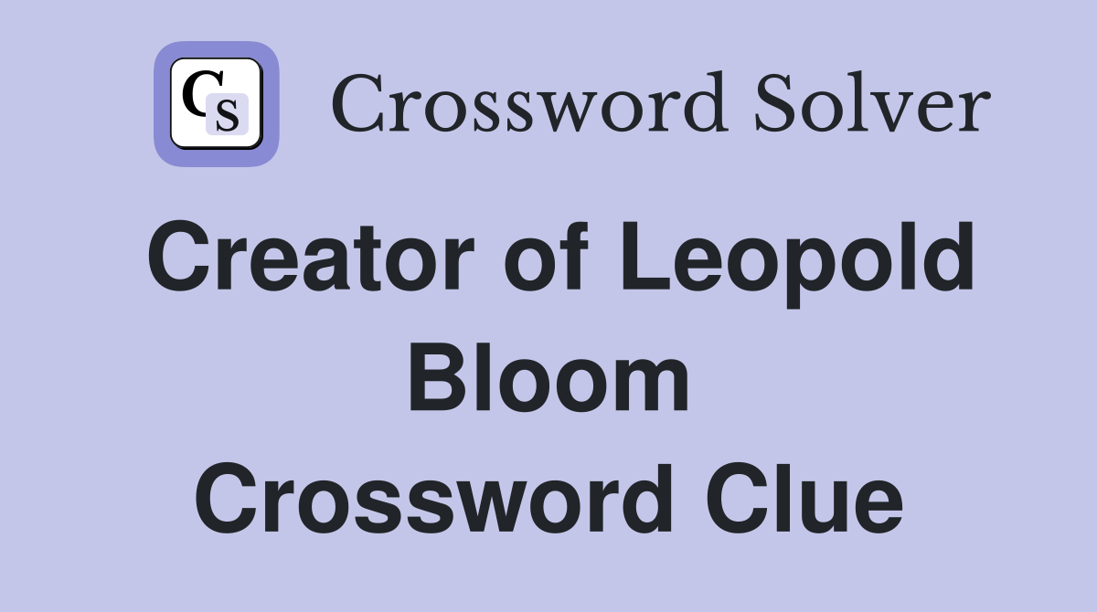 Creator of Leopold Bloom Crossword Clue