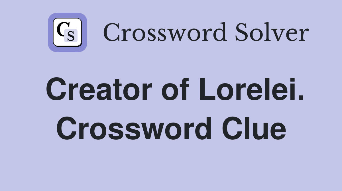 Creator of Lorelei. Crossword Clue