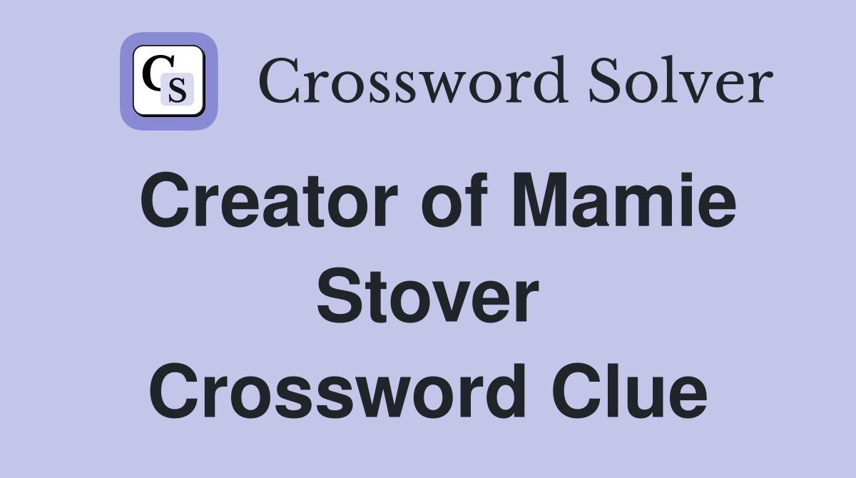 Creator of Mamie Stover Crossword Clue