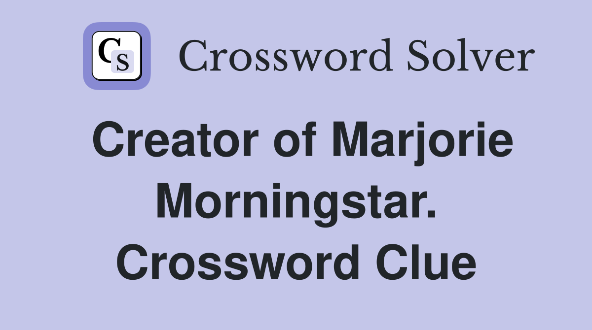 Creator of Marjorie Morningstar. Crossword Clue