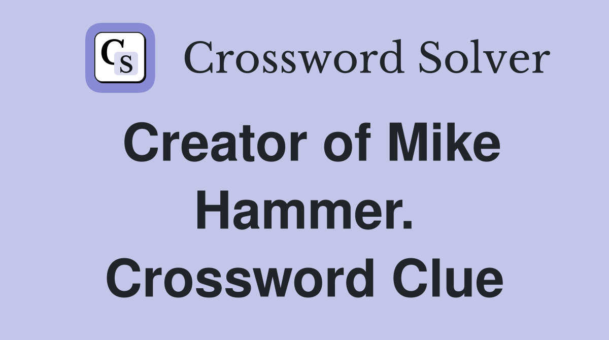 Creator of Mike Hammer. Crossword Clue