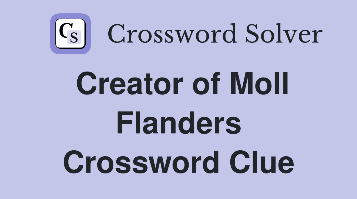 Creator of Moll Flanders Crossword Clue