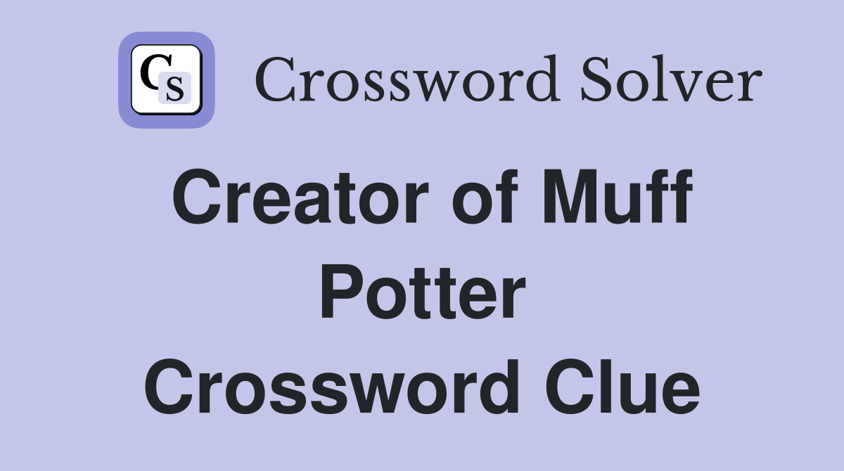 Creator of Muff Potter Crossword Clue