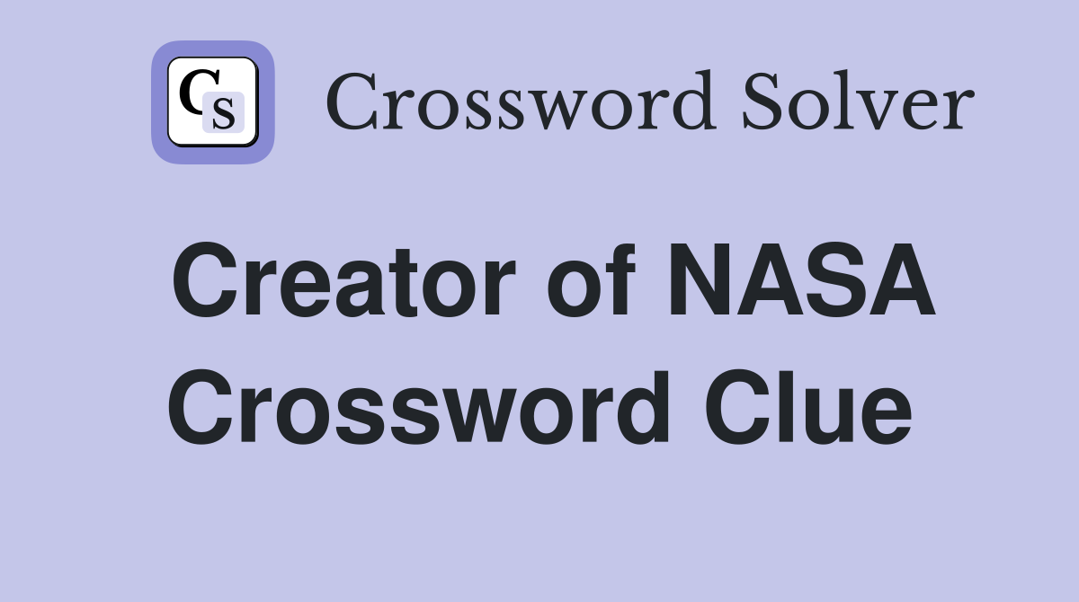 Creator of NASA Crossword Clue