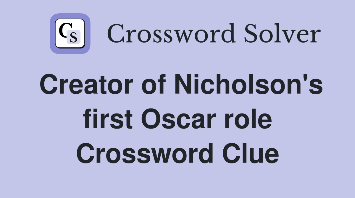 Creator of Nicholson's first Oscar role Crossword Clue