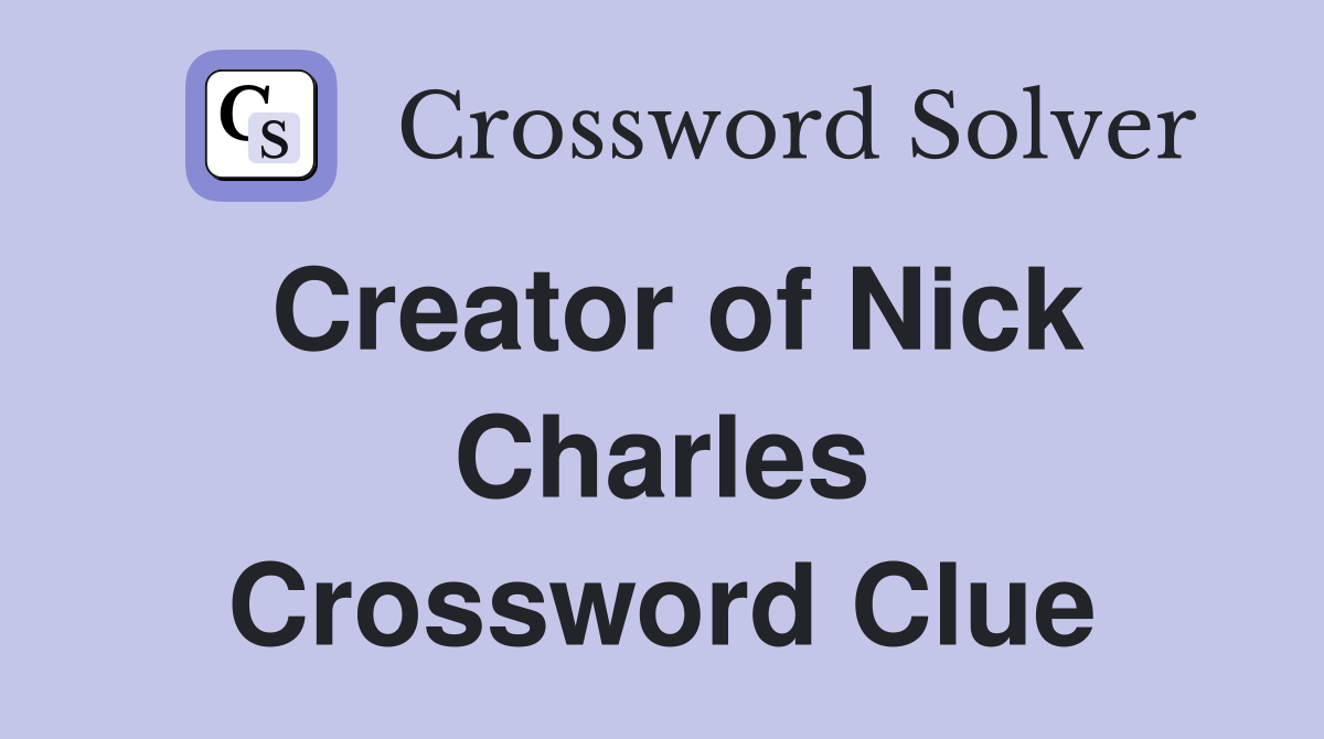 Creator of Nick Charles Crossword Clue