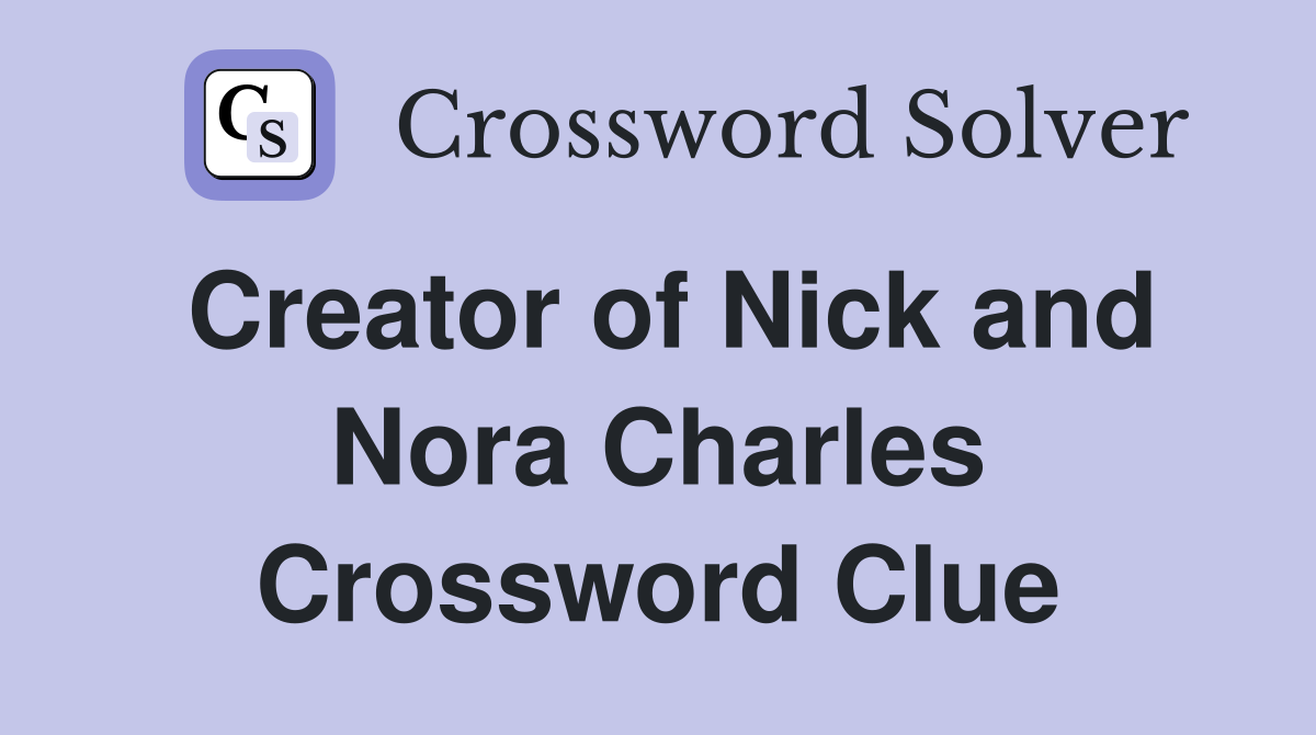 Creator of Nick and Nora Charles Crossword Clue