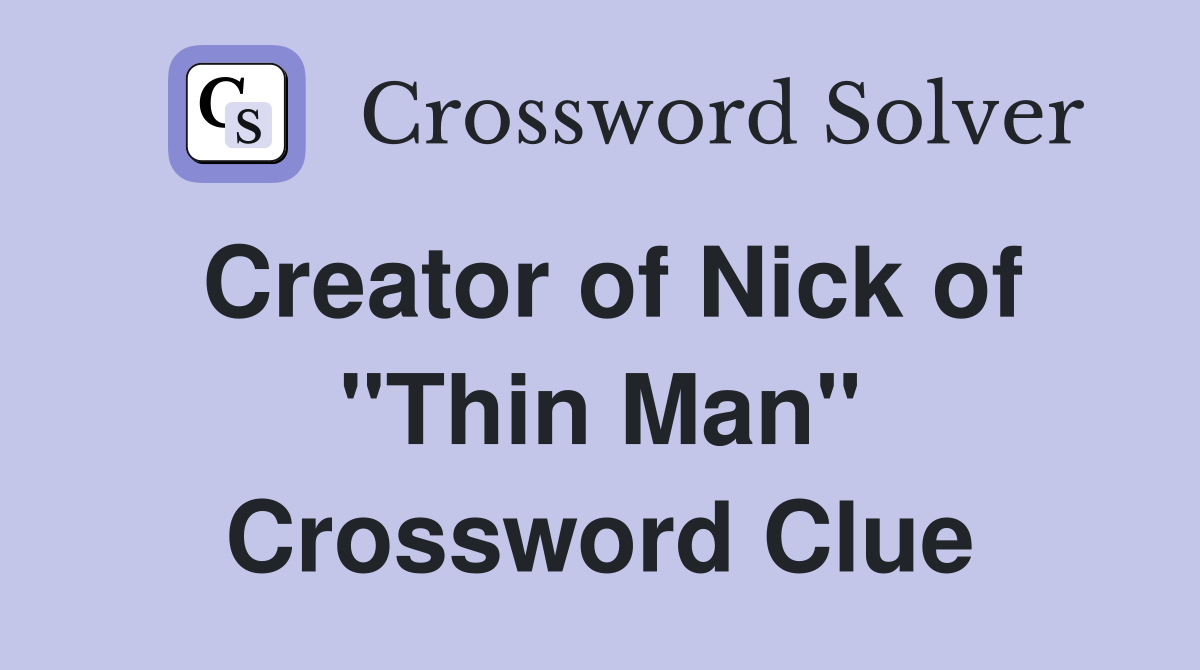Creator of Nick of "Thin Man" Crossword Clue