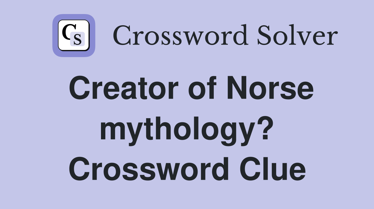 Creator of Norse mythology? Crossword Clue