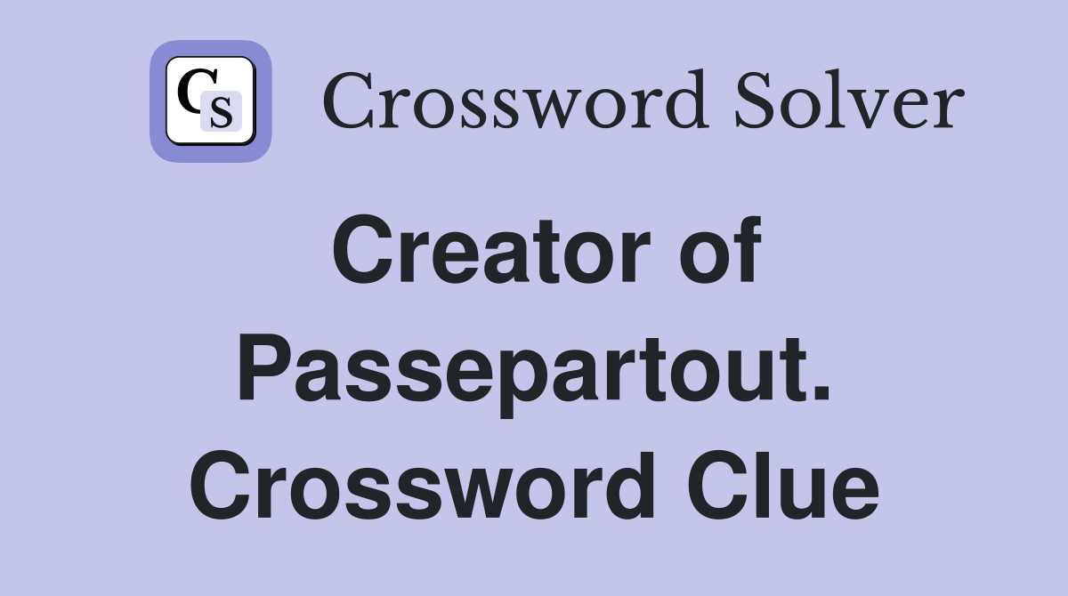 Creator of Passepartout. Crossword Clue