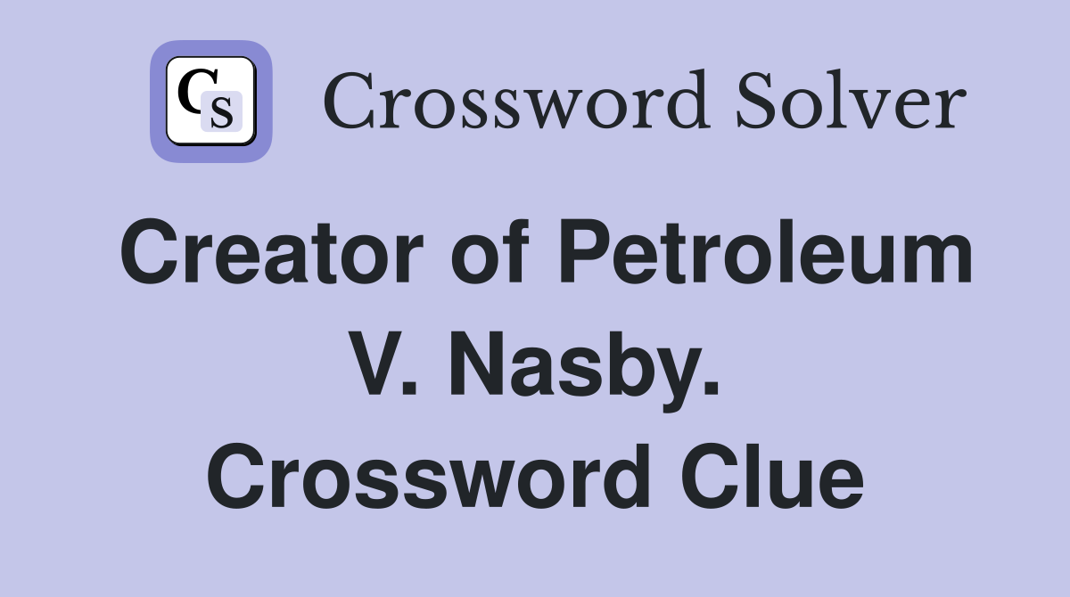 Creator of Petroleum V. Nasby. Crossword Clue