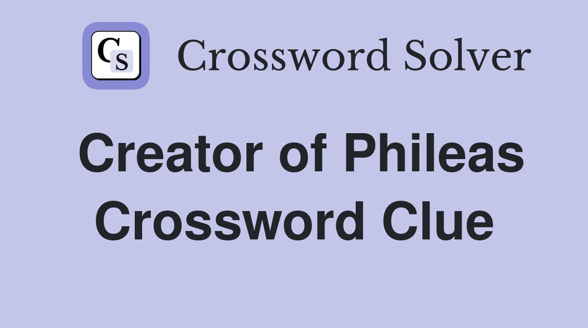 Creator of Phileas Crossword Clue