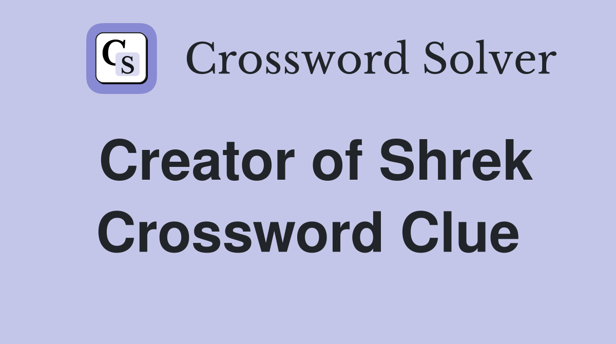 Creator of Shrek Crossword Clue