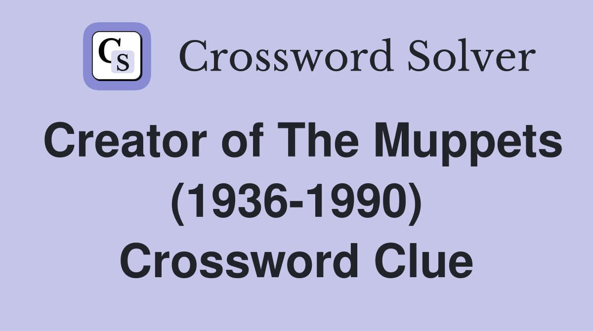 Creator of The Muppets (1936-1990) Crossword Clue