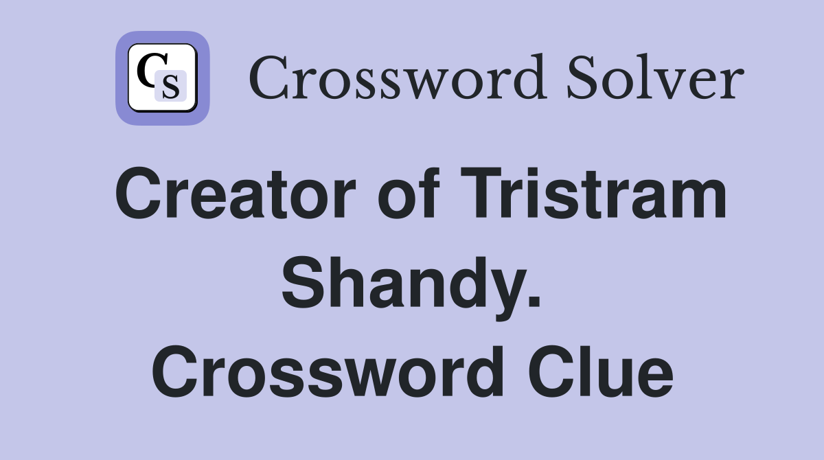 Creator of Tristram Shandy. Crossword Clue