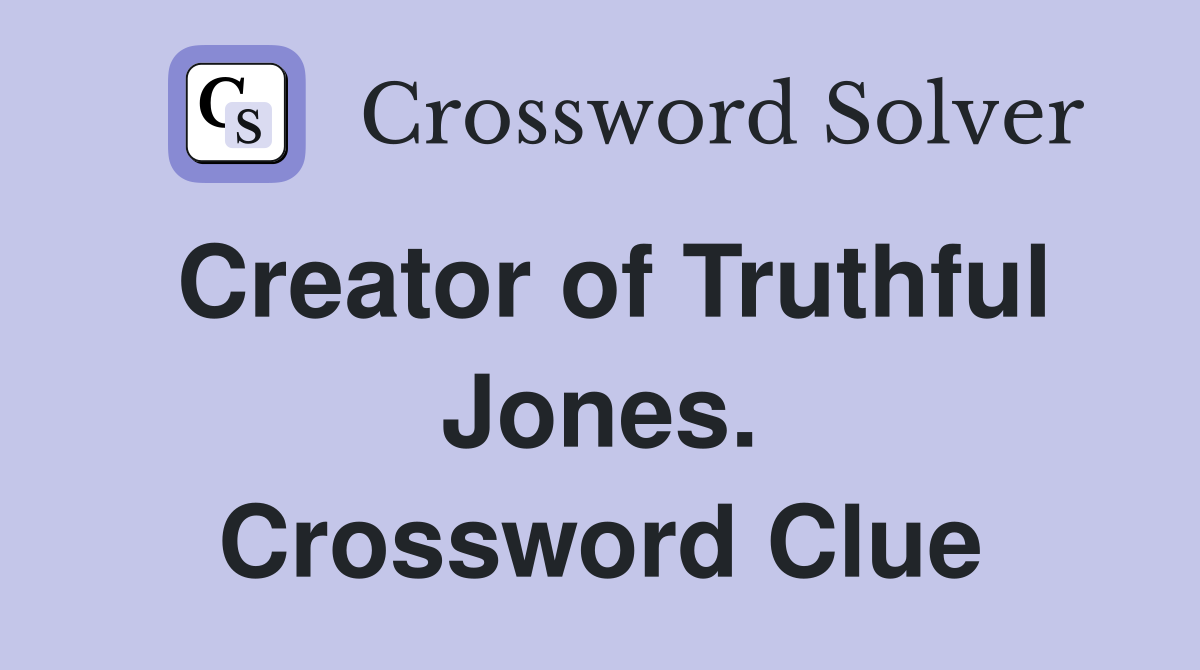 Creator of Truthful Jones. Crossword Clue