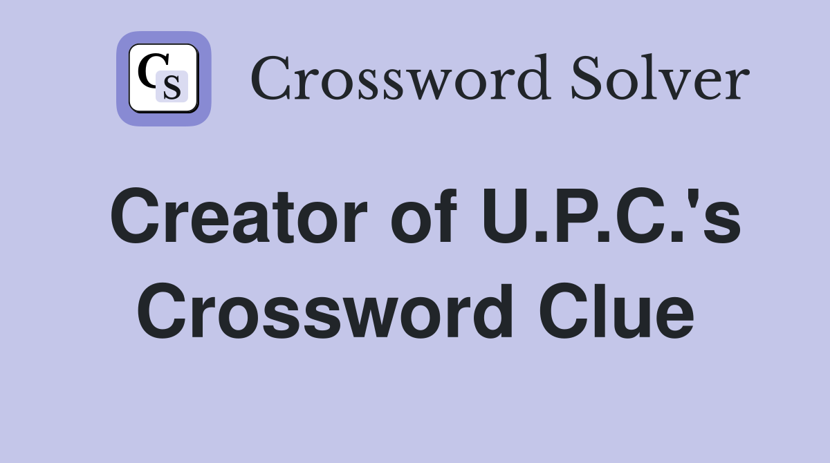 Creator of U.P.C.'s Crossword Clue