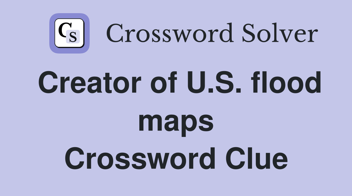 Creator of U.S. flood maps Crossword Clue