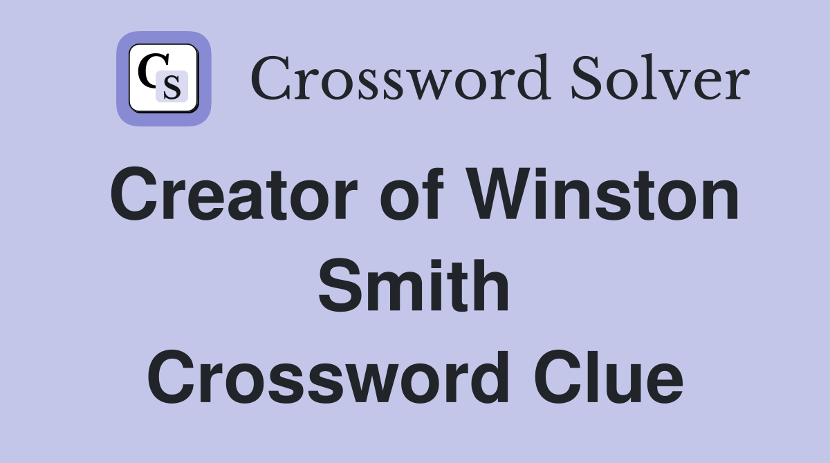 Creator of Winston Smith Crossword Clue