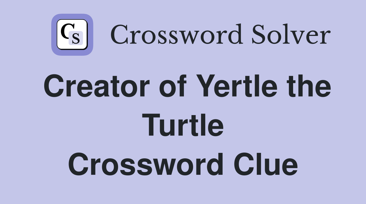 Creator of Yertle the Turtle Crossword Clue