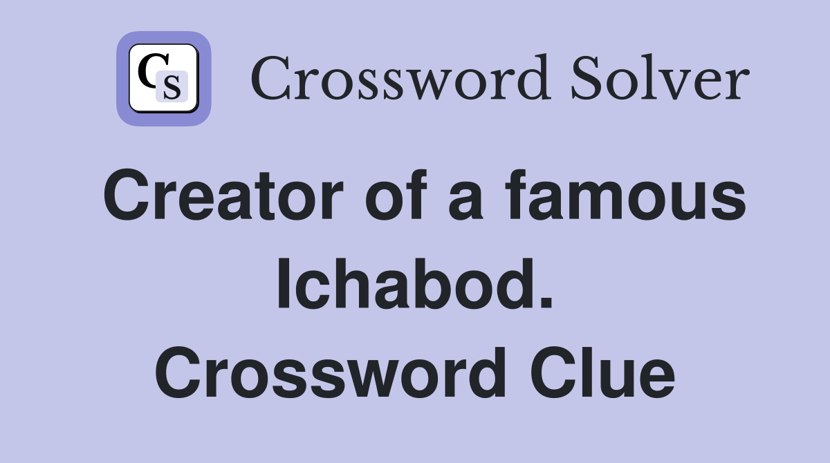 Creator of a famous Ichabod. Crossword Clue