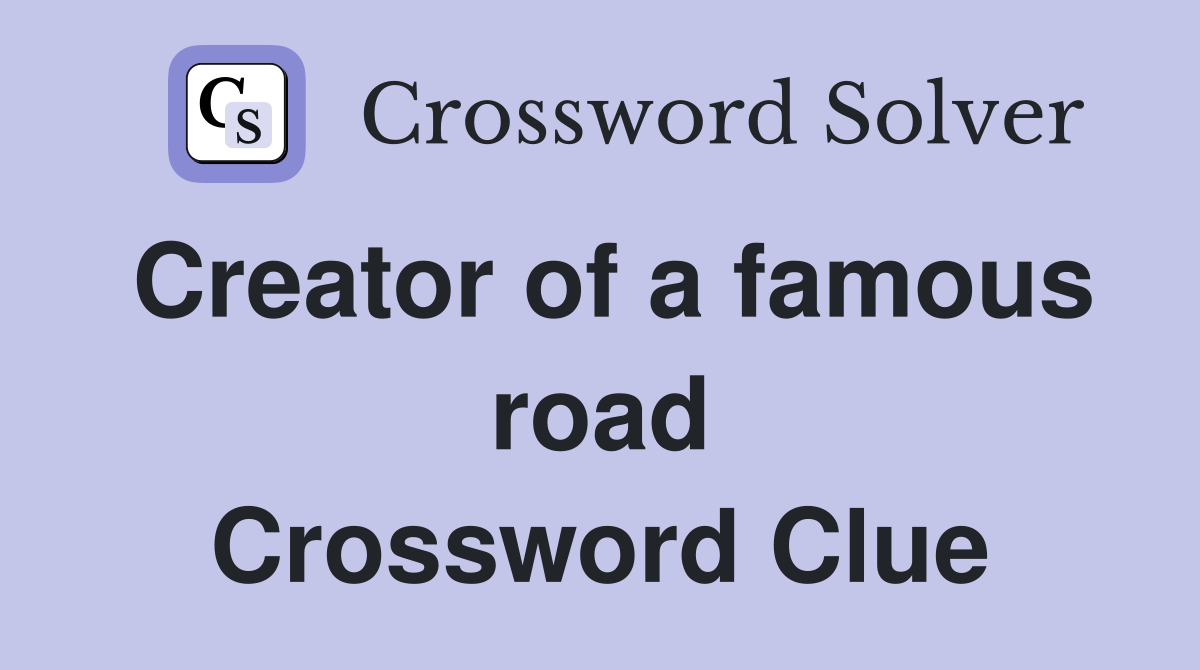 Creator of a famous road Crossword Clue