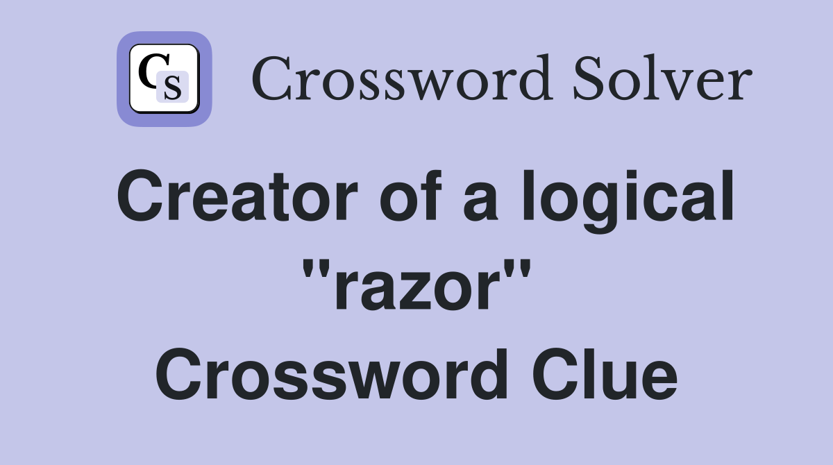 Creator of a logical "razor" Crossword Clue