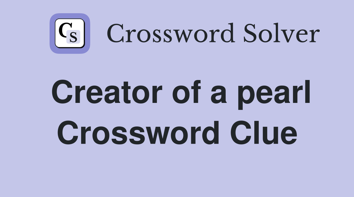 Creator of a pearl Crossword Clue