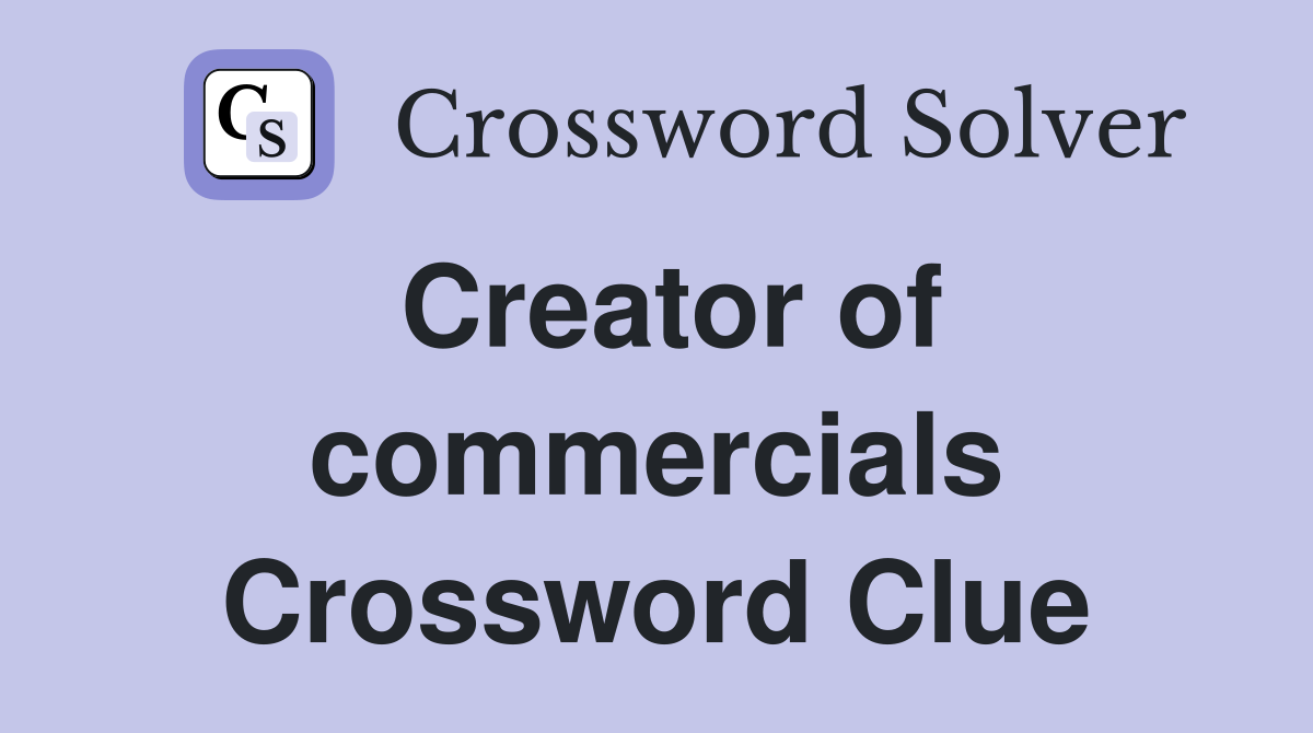Creator of commercials Crossword Clue
