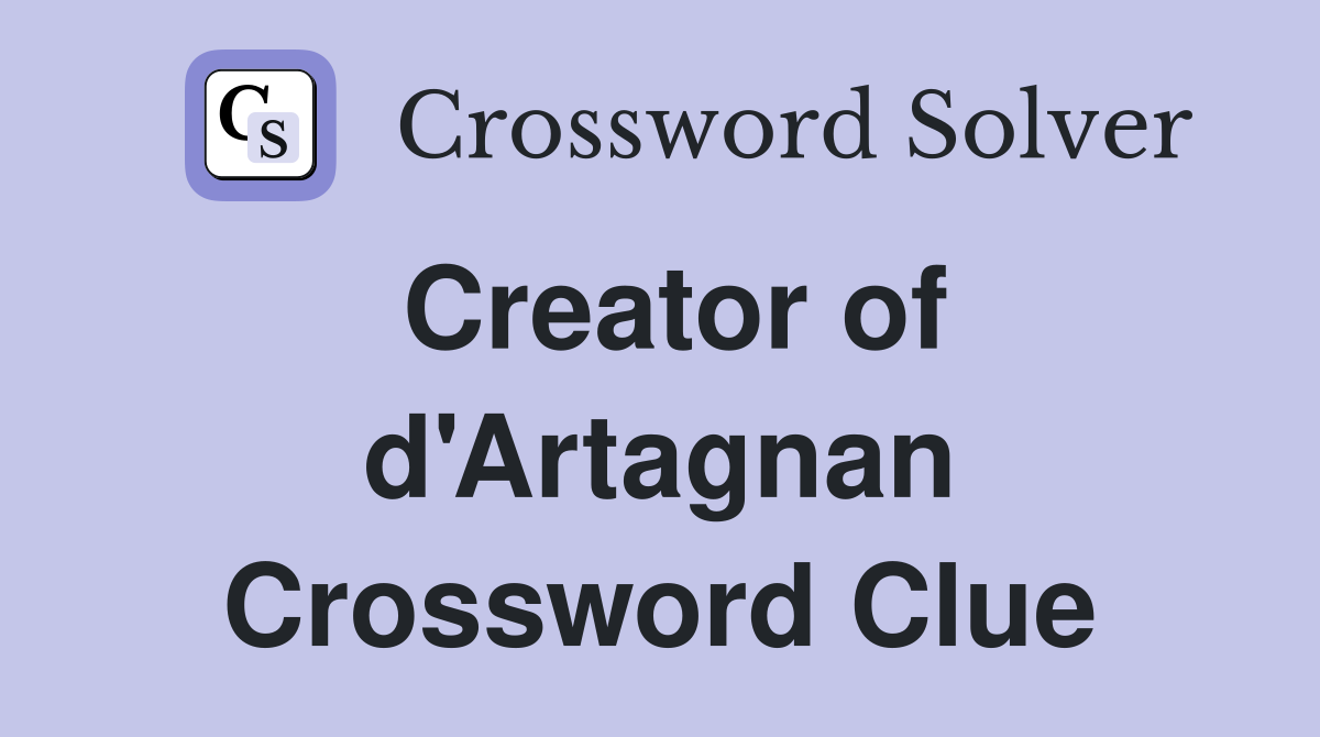 Creator of d'Artagnan Crossword Clue