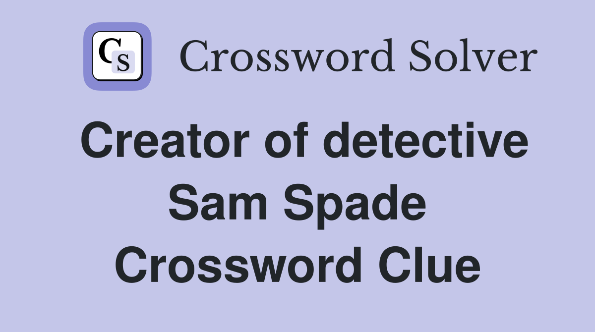 Creator of detective Sam Spade Crossword Clue