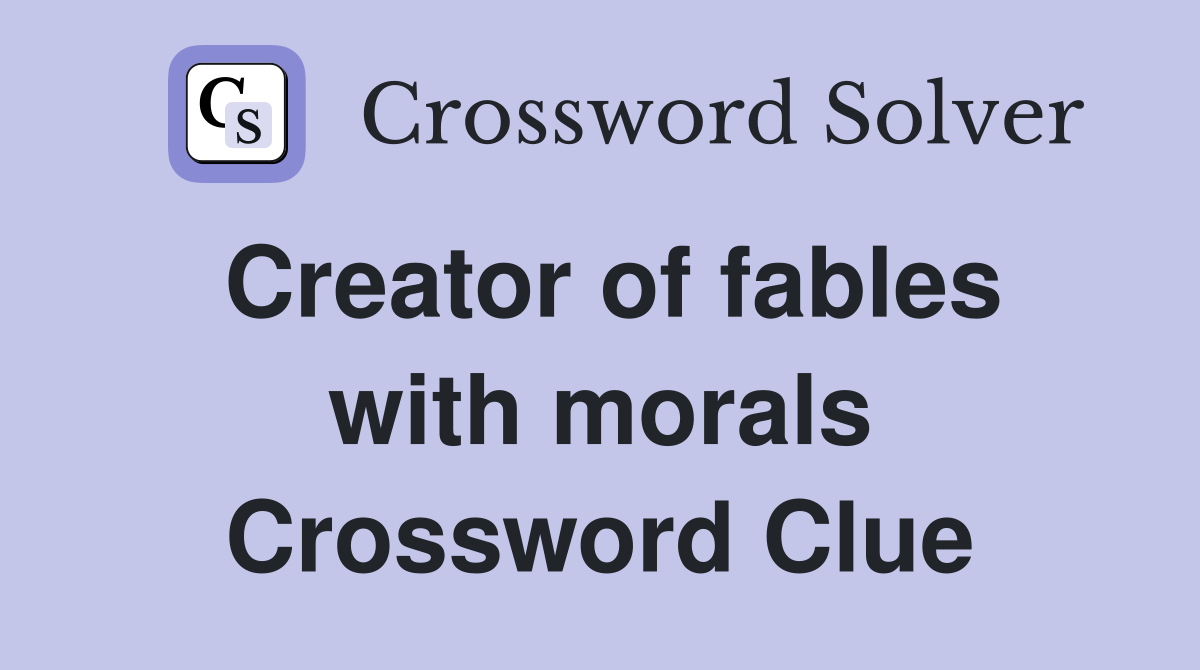Creator of fables with morals Crossword Clue