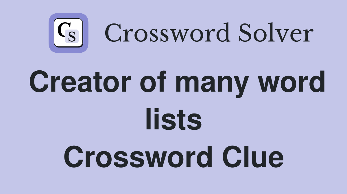 Creator of many word lists Crossword Clue